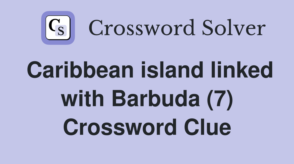 Caribbean island linked with Barbuda (7) Crossword Clue