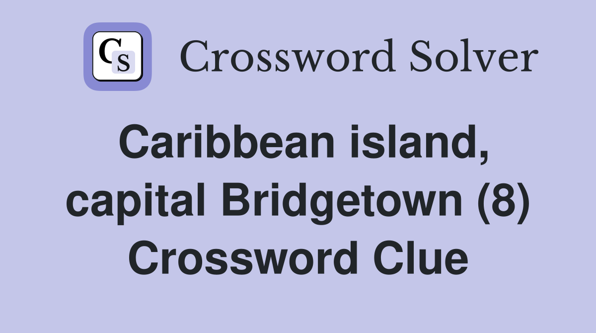 Caribbean island, capital Bridgetown (8) Crossword Clue