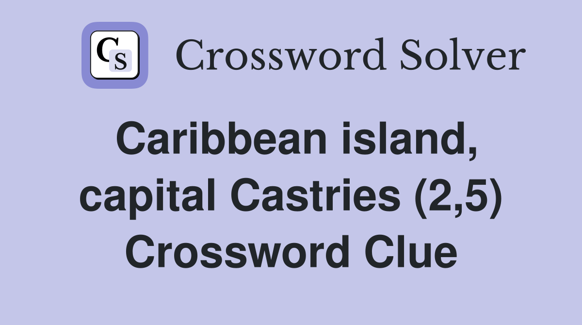 Caribbean island, capital Castries (2,5) Crossword Clue