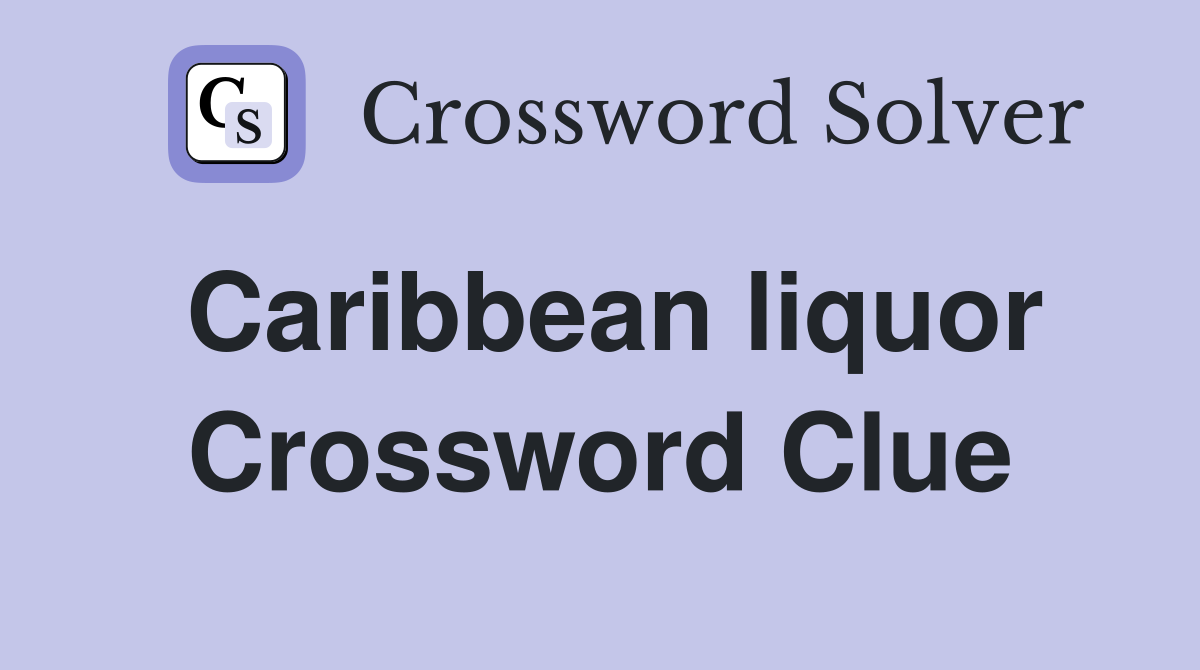 Caribbean liquor Crossword Clue