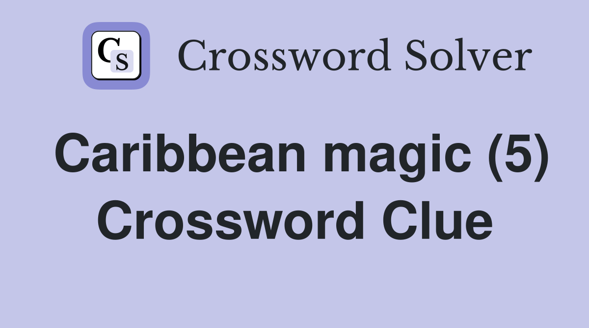 Caribbean magic (5) Crossword Clue