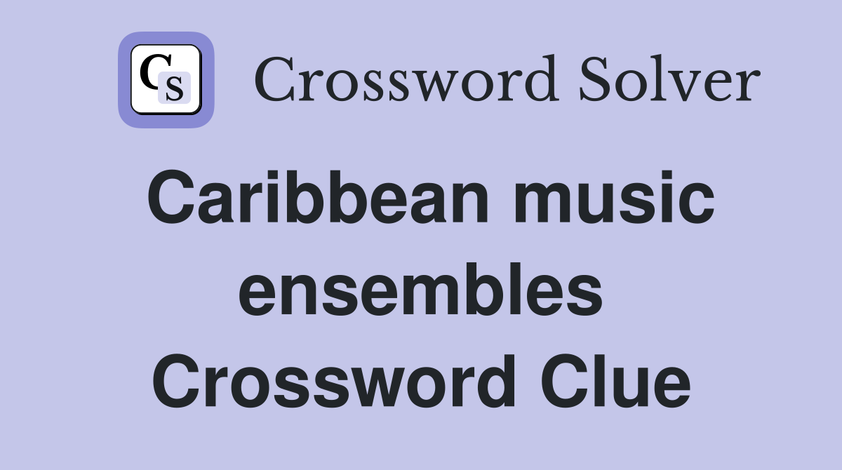 Caribbean music ensembles Crossword Clue