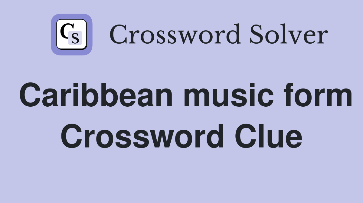 Caribbean music form Crossword Clue