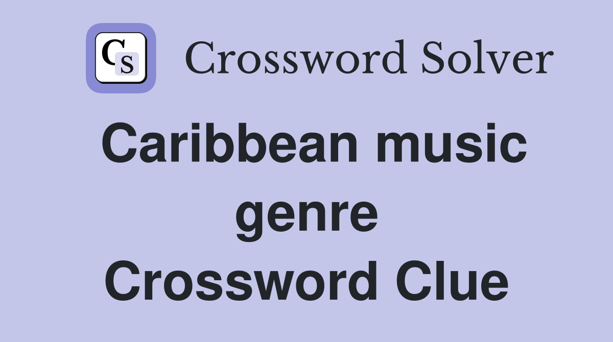 Caribbean music genre Crossword Clue