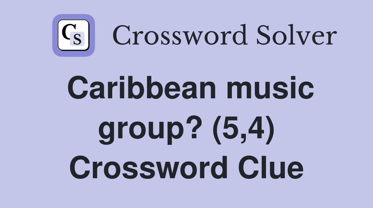 Caribbean music group? (5,4) Crossword Clue