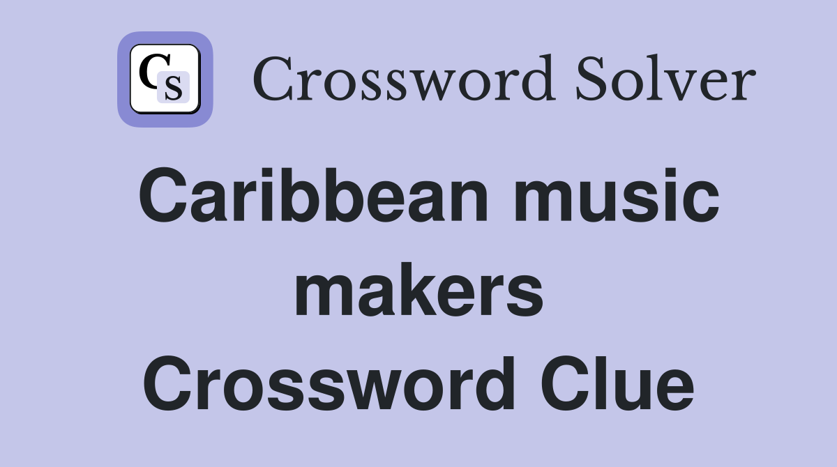 Caribbean music makers Crossword Clue