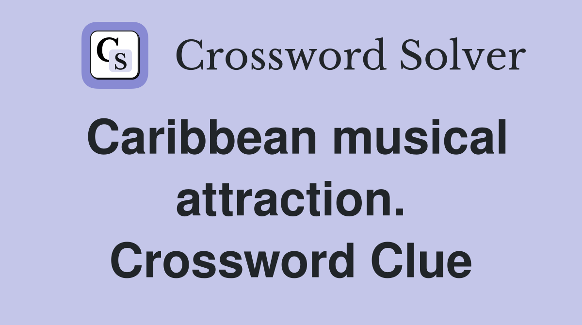 Caribbean musical attraction. Crossword Clue