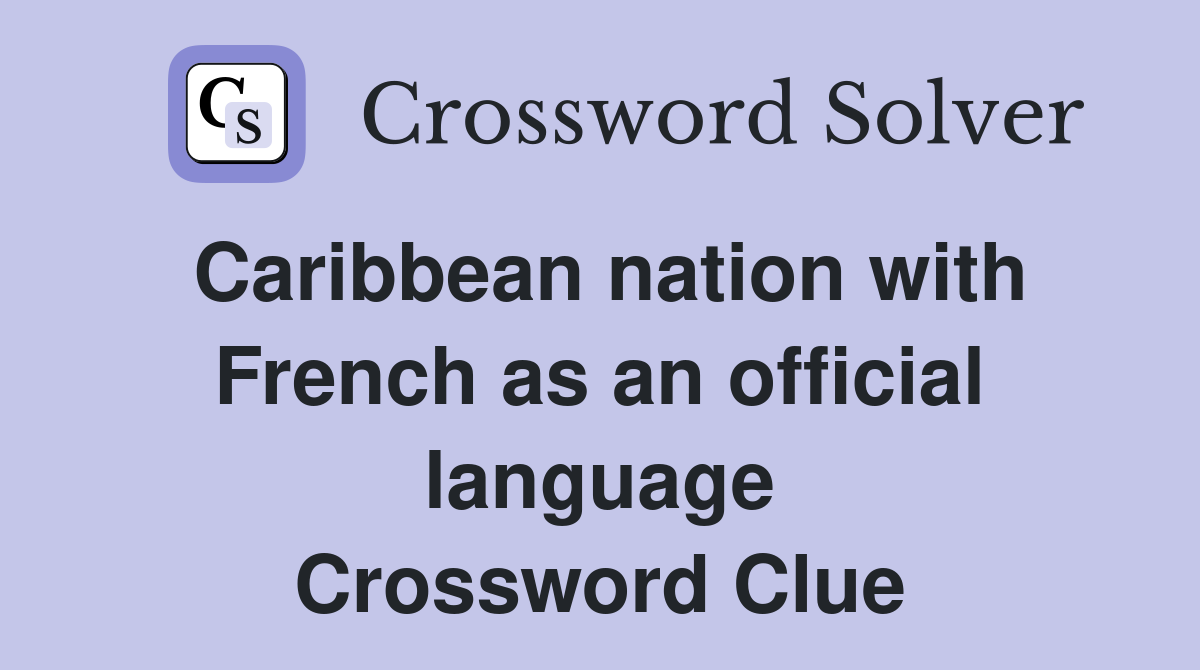 Caribbean nation with French as an official language Crossword Clue