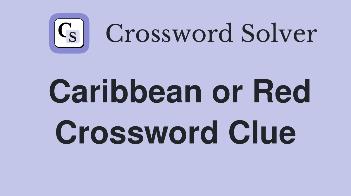 Caribbean or Red Crossword Clue