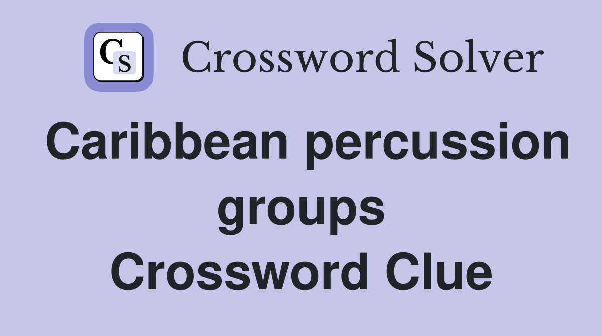 Caribbean percussion groups Crossword Clue