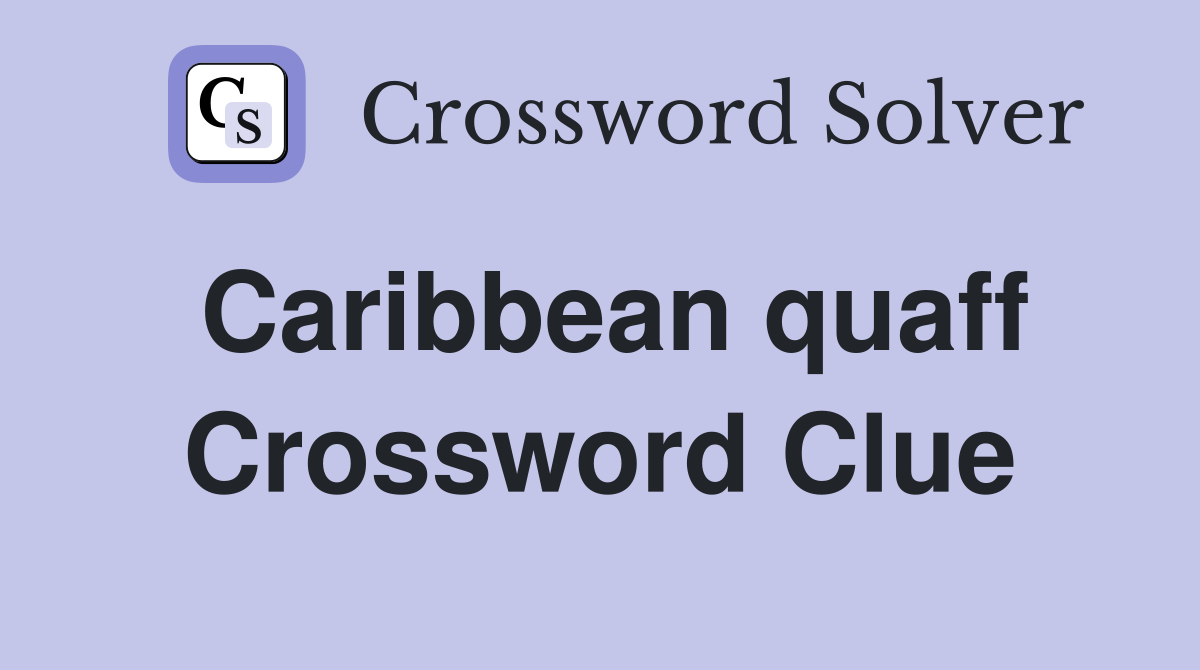 Caribbean quaff Crossword Clue