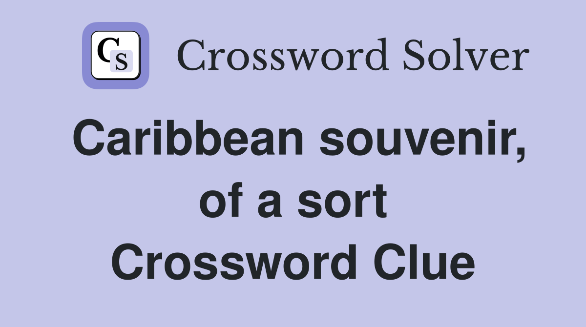 Caribbean souvenir, of a sort Crossword Clue