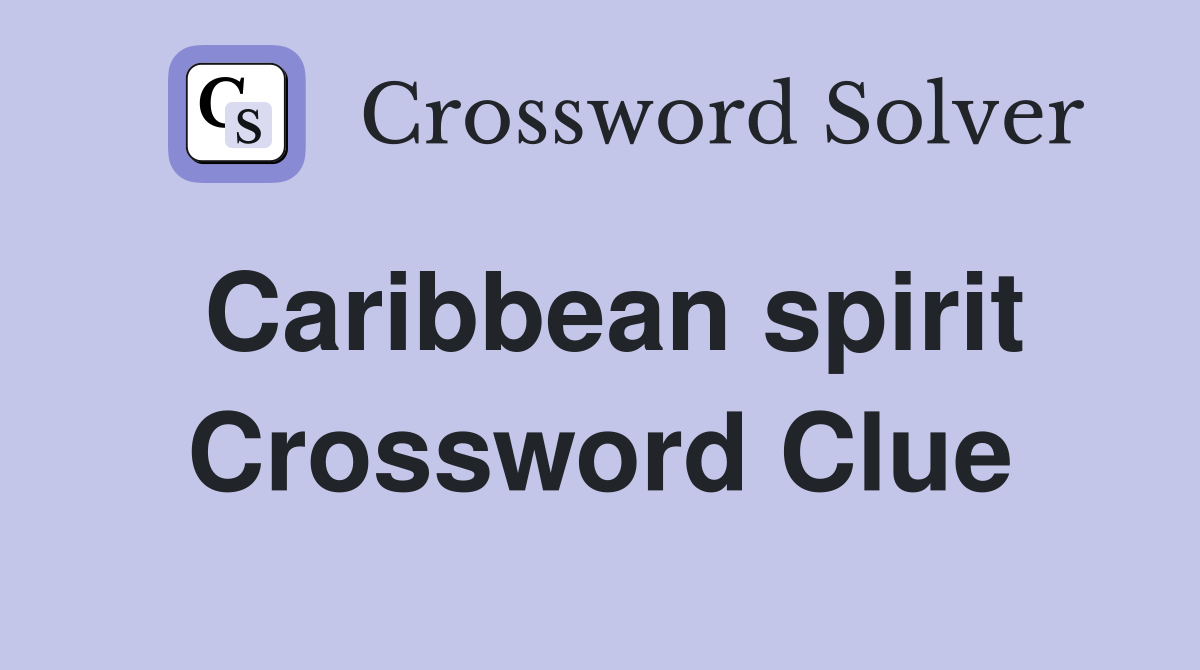 Caribbean spirit Crossword Clue