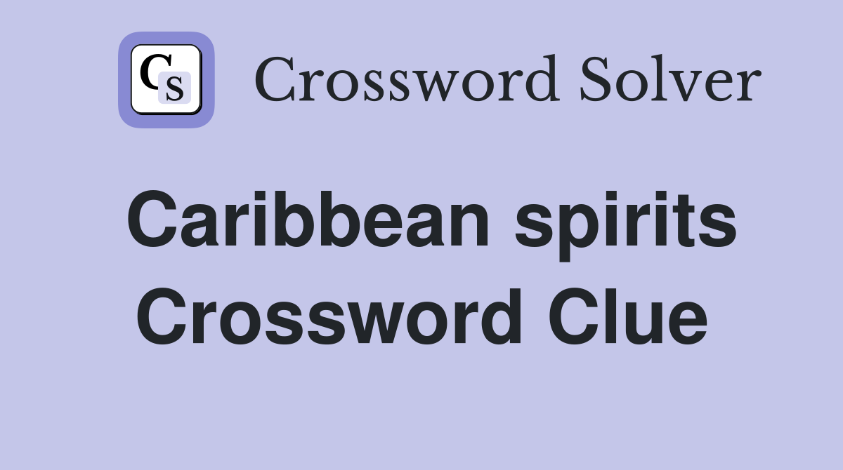 Caribbean spirits Crossword Clue