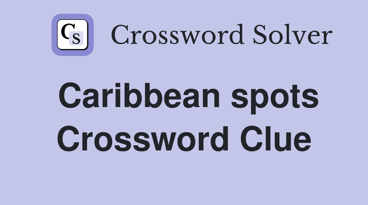 Caribbean spots Crossword Clue