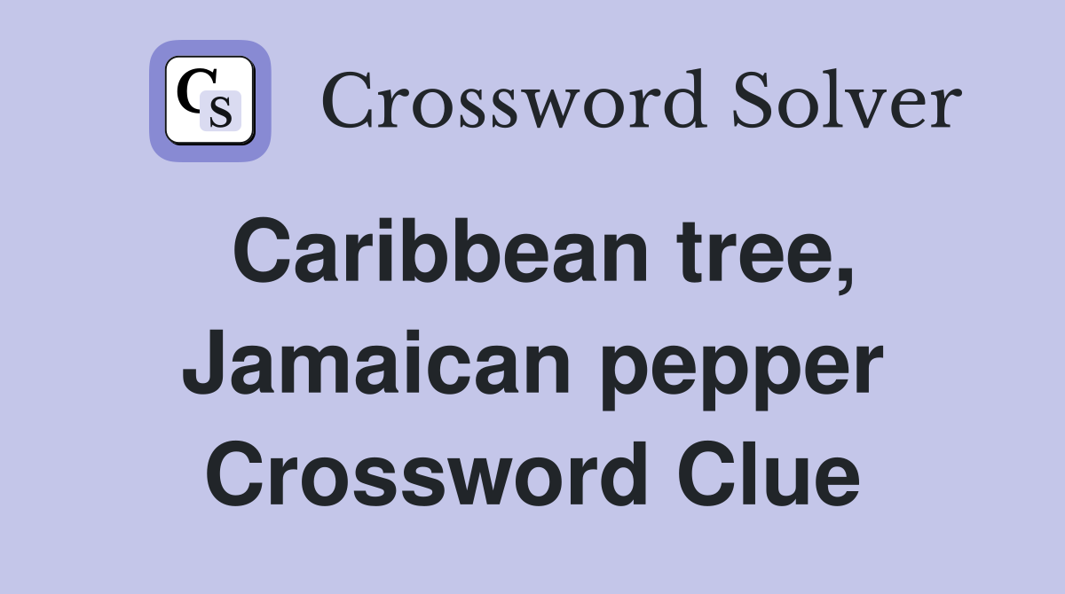 Caribbean tree, Jamaican pepper Crossword Clue