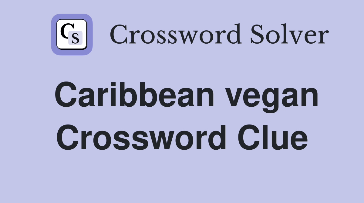 Caribbean vegan Crossword Clue
