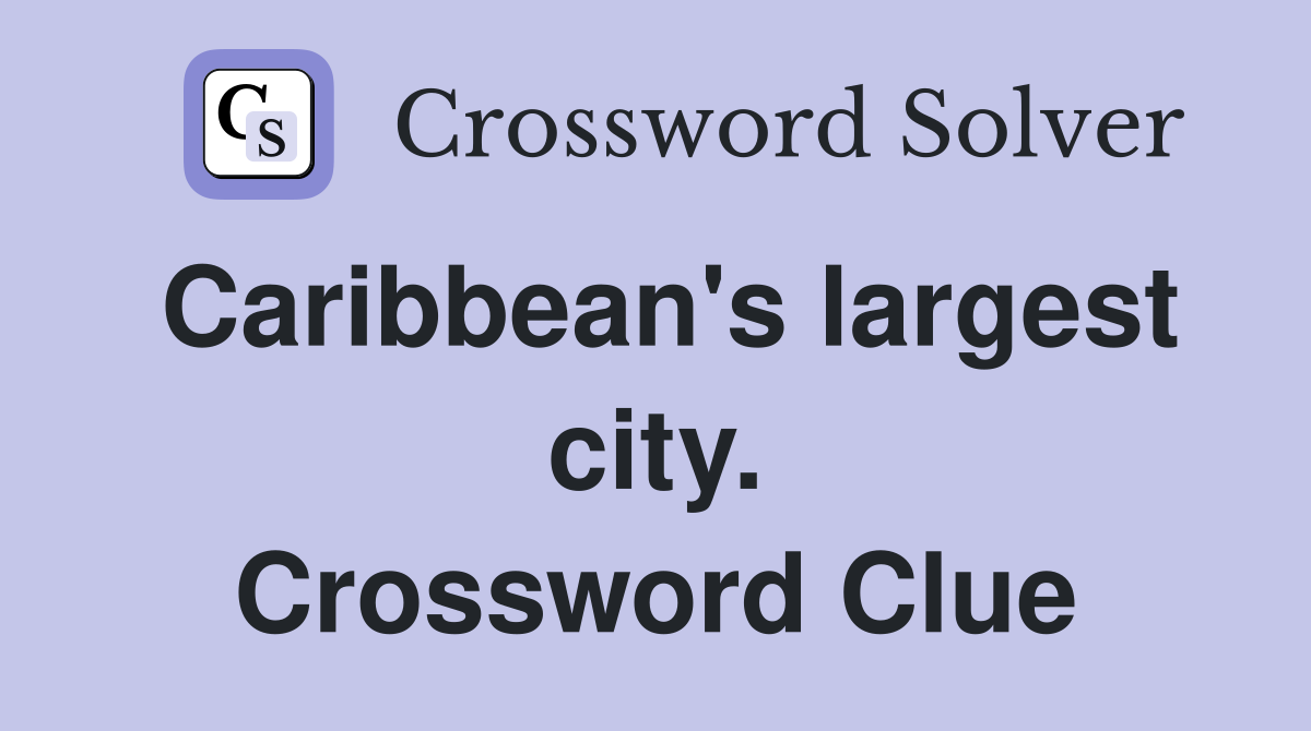 Caribbean's largest city. Crossword Clue