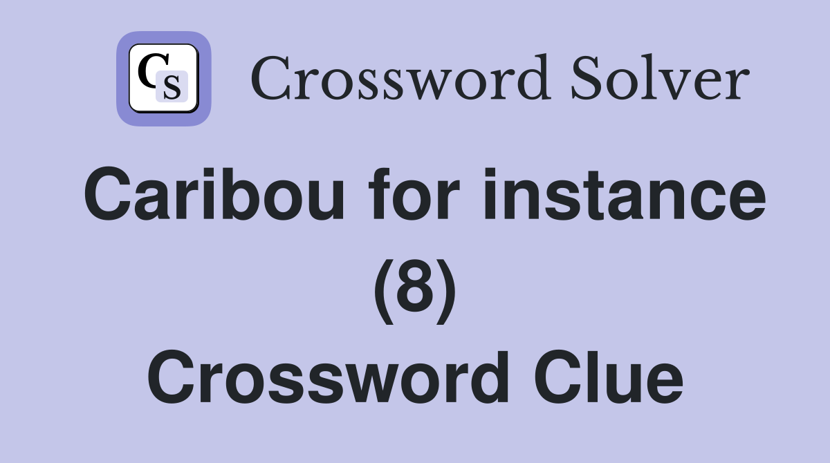 Caribou for instance (8) Crossword Clue