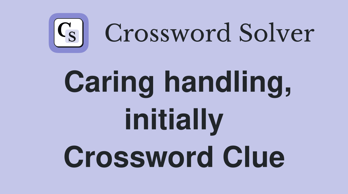 Caring handling, initially Crossword Clue