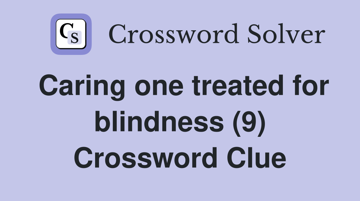 Caring one treated for blindness (9) Crossword Clue
