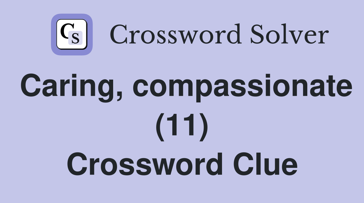 Caring, compassionate (11) Crossword Clue