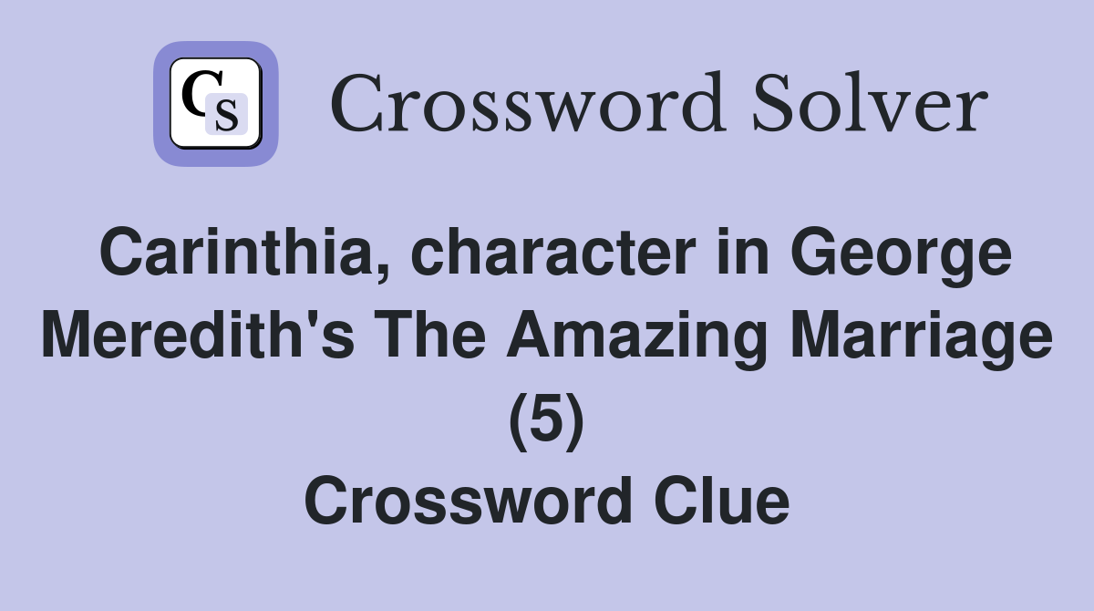 Carinthia, character in George Meredith's The Amazing Marriage (5) Crossword Clue