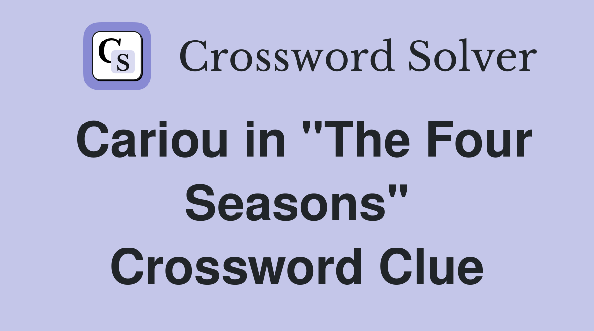 Cariou in "The Four Seasons" Crossword Clue