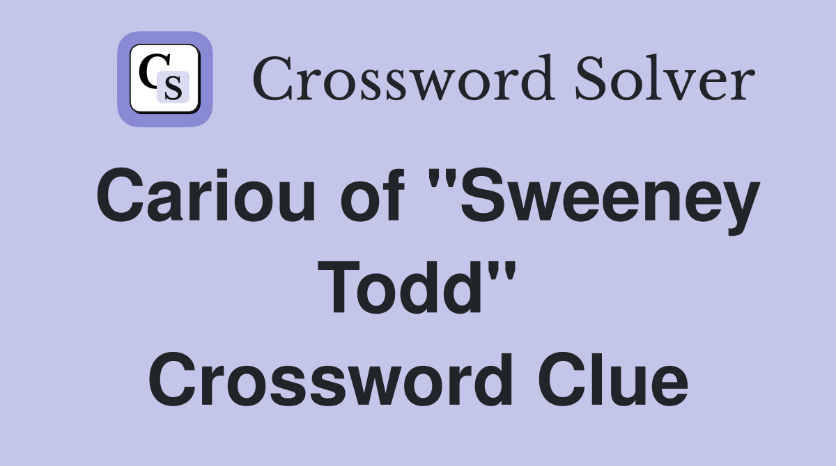 Cariou of "Sweeney Todd" Crossword Clue