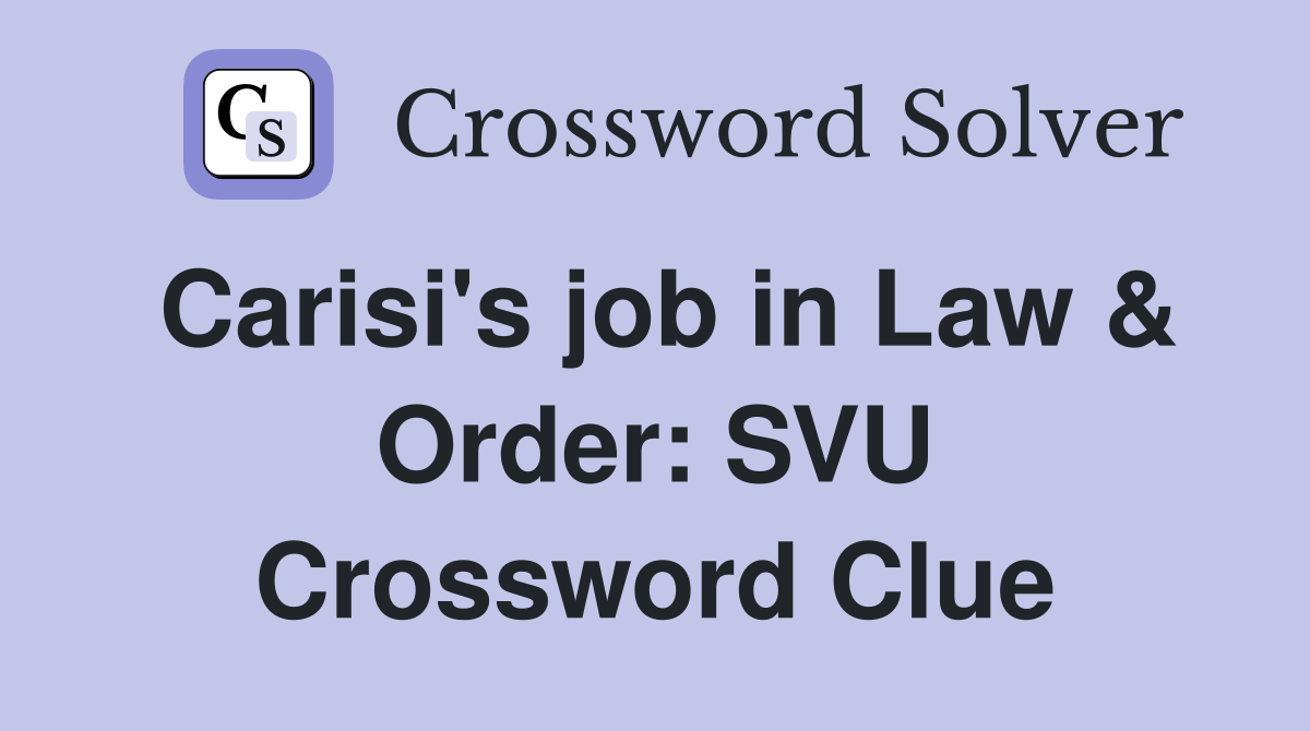 Carisi's job in Law & Order: SVU Crossword Clue