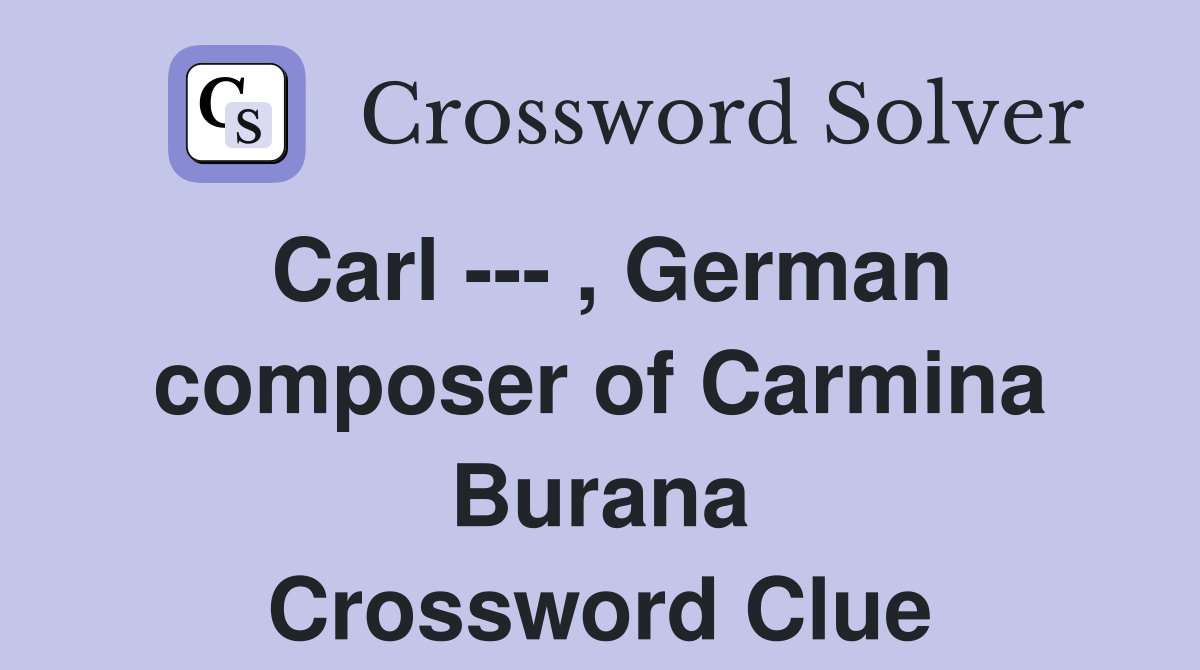 Carl --- , German composer of Carmina Burana Crossword Clue