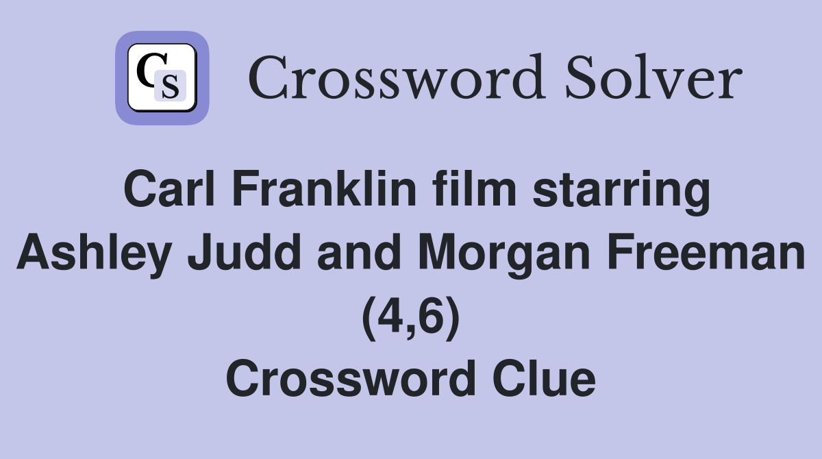 Carl Franklin film starring Ashley Judd and Morgan Freeman (4,6) Crossword Clue