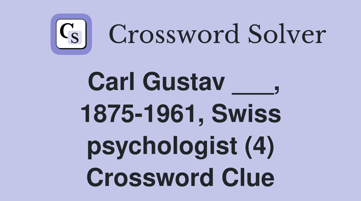Carl Gustav ___, 1875-1961, Swiss psychologist (4) Crossword Clue