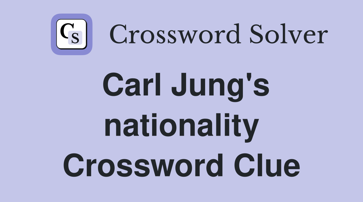 Carl Jung's nationality Crossword Clue