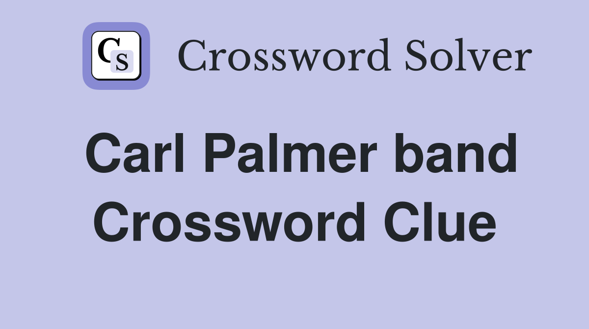 Carl Palmer band Crossword Clue