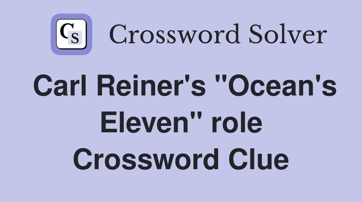 Carl Reiner's "Ocean's Eleven" role Crossword Clue