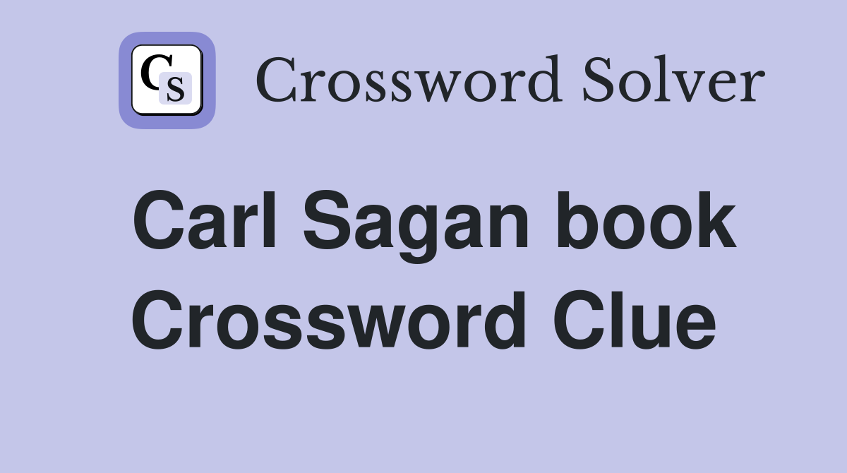 Carl Sagan book Crossword Clue