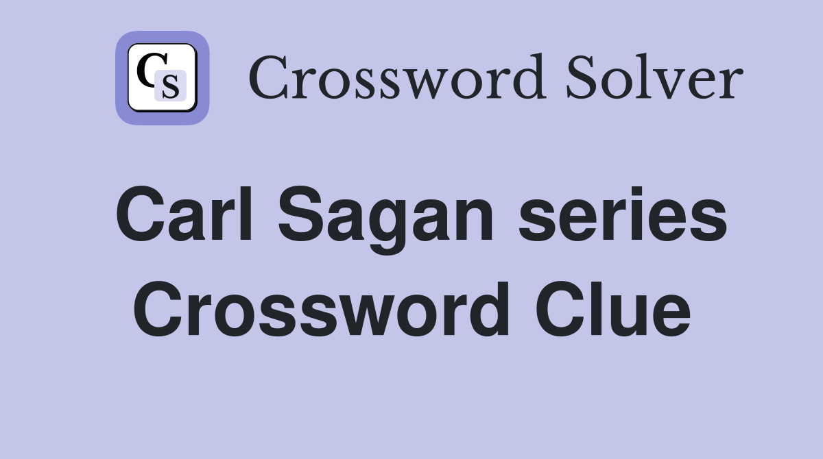 Carl Sagan series Crossword Clue