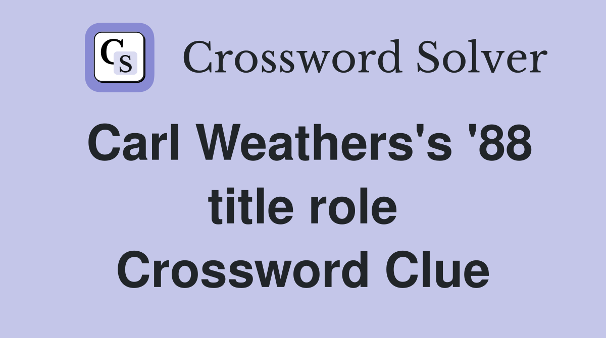 Carl Weathers's '88 title role Crossword Clue