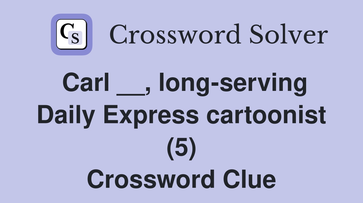 Carl __, long-serving Daily Express cartoonist (5) Crossword Clue