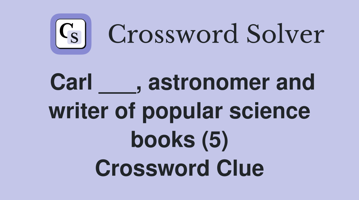 Carl ___, astronomer and writer of popular science books (5) Crossword Clue