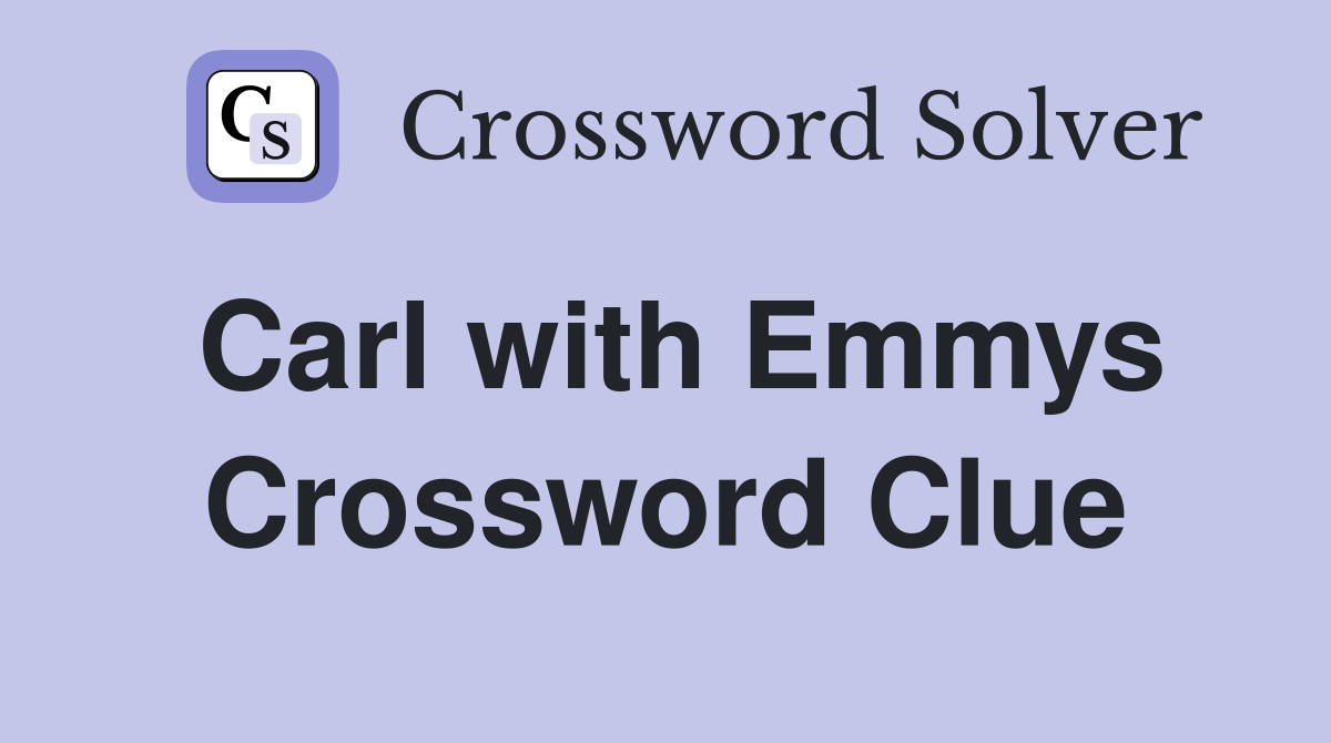 Carl with Emmys Crossword Clue