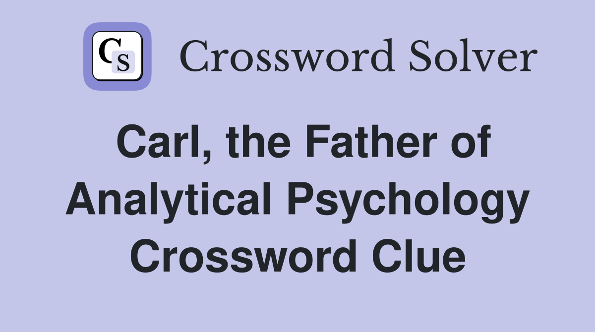 Carl, the Father of Analytical Psychology Crossword Clue