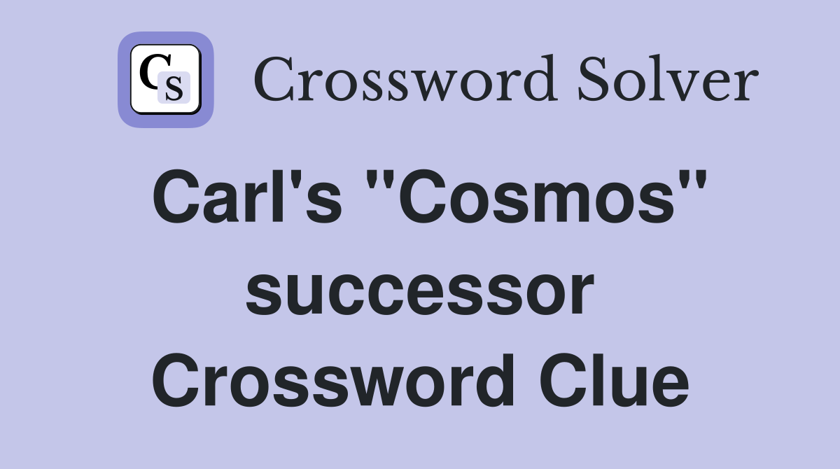 Carl's "Cosmos" successor Crossword Clue