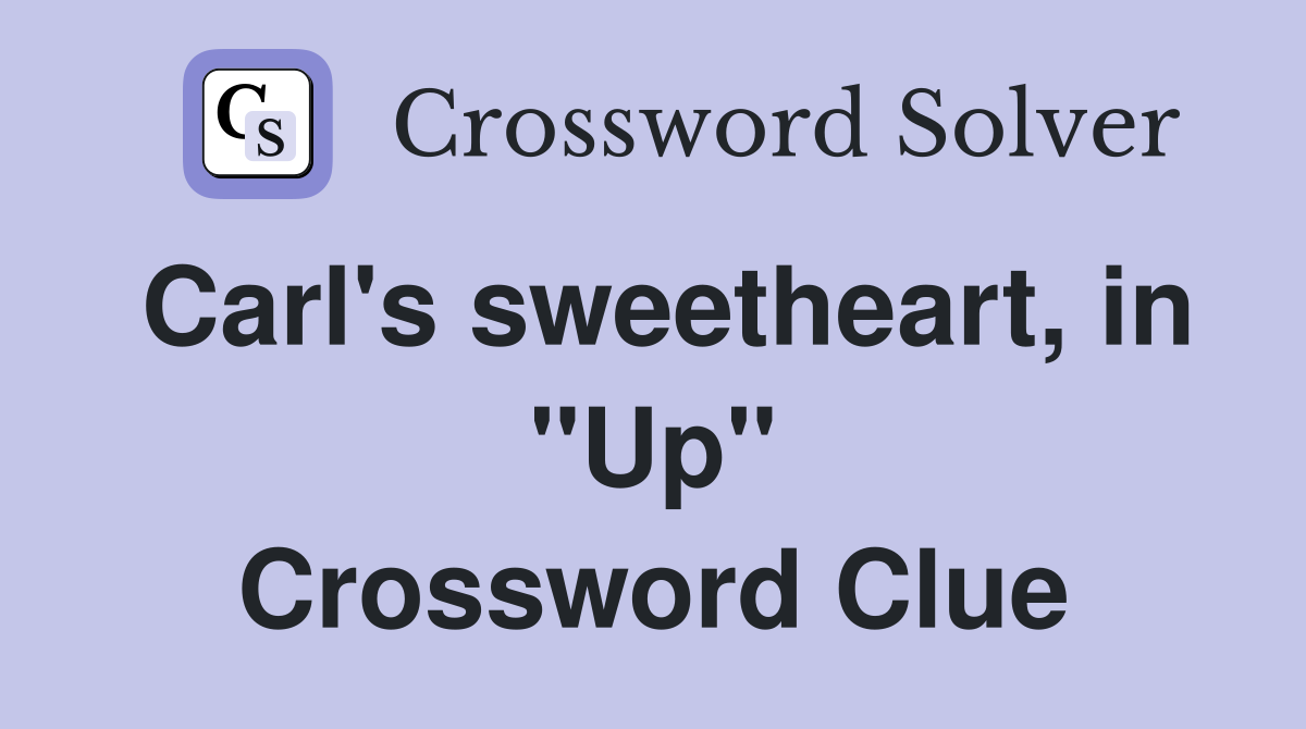 Carl's sweetheart, in "Up" Crossword Clue