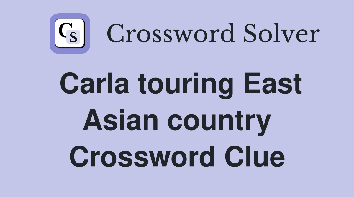 Carla touring East Asian country Crossword Clue