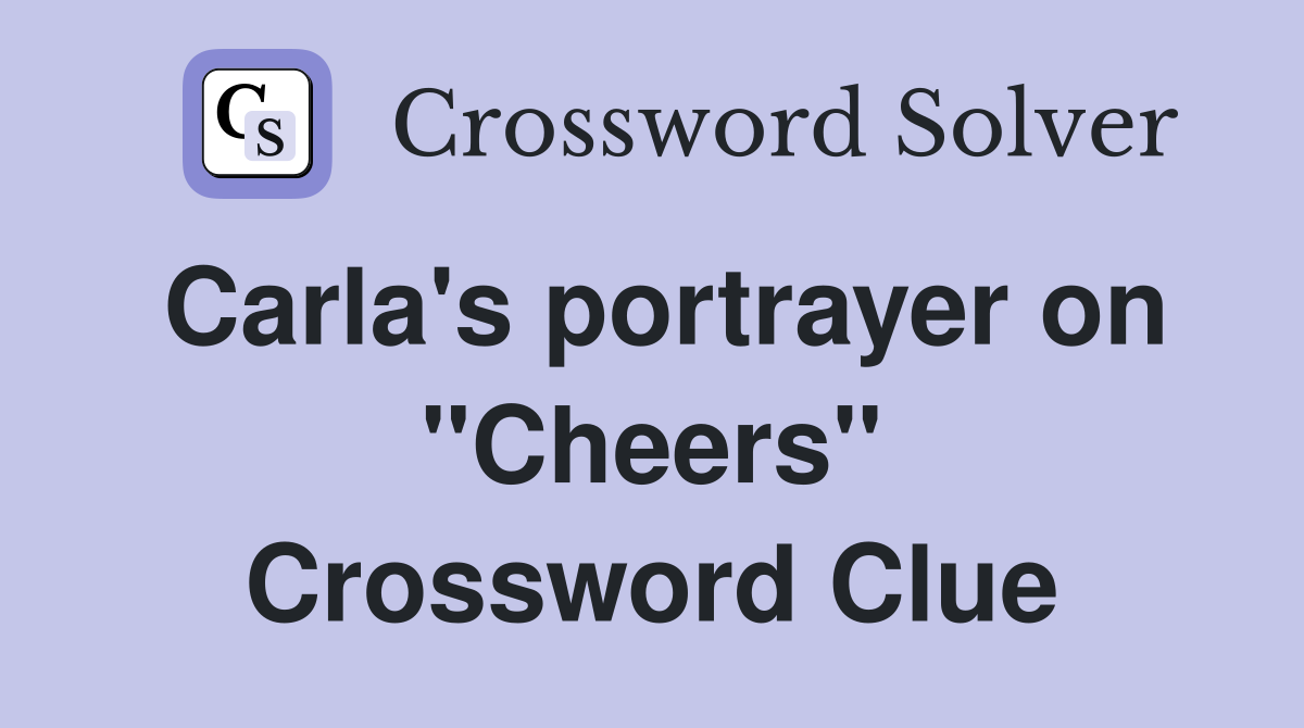 Carla's portrayer on "Cheers" Crossword Clue