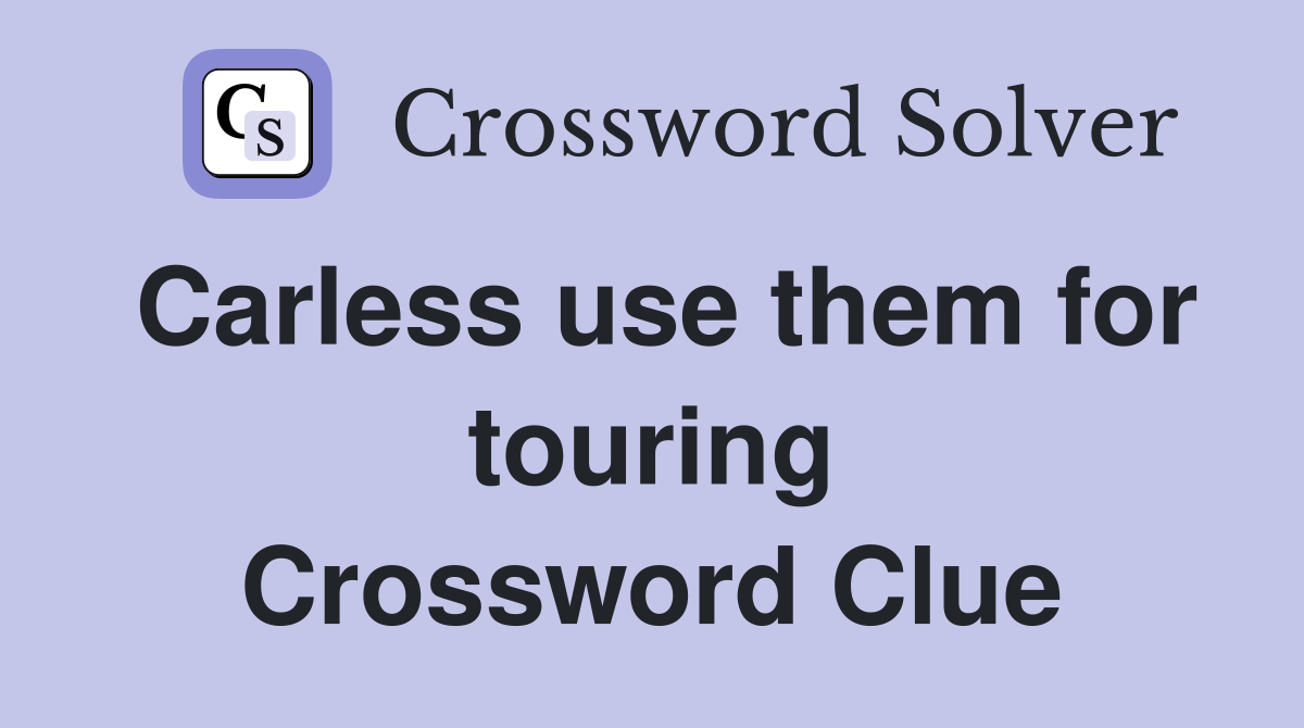 Carless use them for touring Crossword Clue