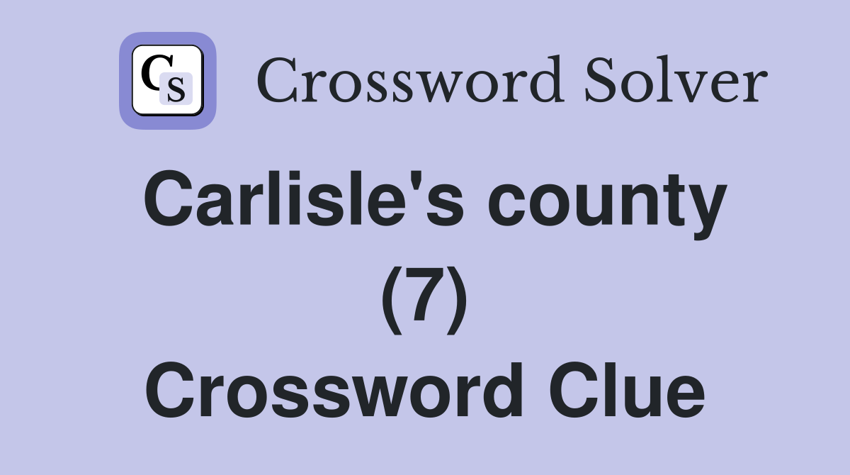 Carlisle's county (7) Crossword Clue