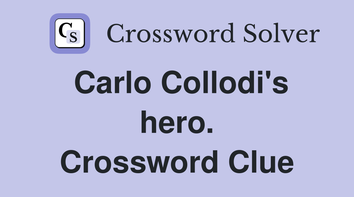 Carlo Collodi's hero. Crossword Clue